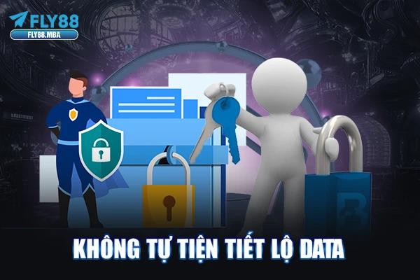 Không tự tiện tiết lộ data
