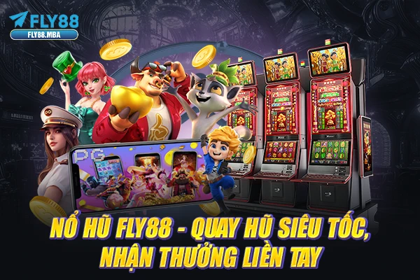 Nổ Hũ Fly88 - Quay Hũ Siêu Tốc, Nhận Thưởng Liền Tay